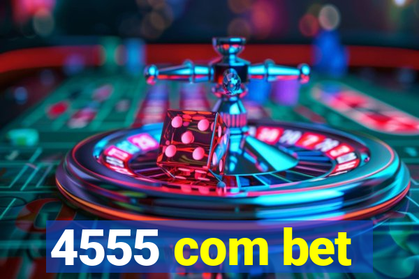 4555 com bet